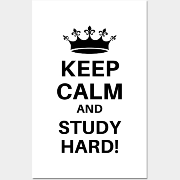 Keep Calm And Study Hard. Geek College Prank. Wall Art by Your_wardrobe